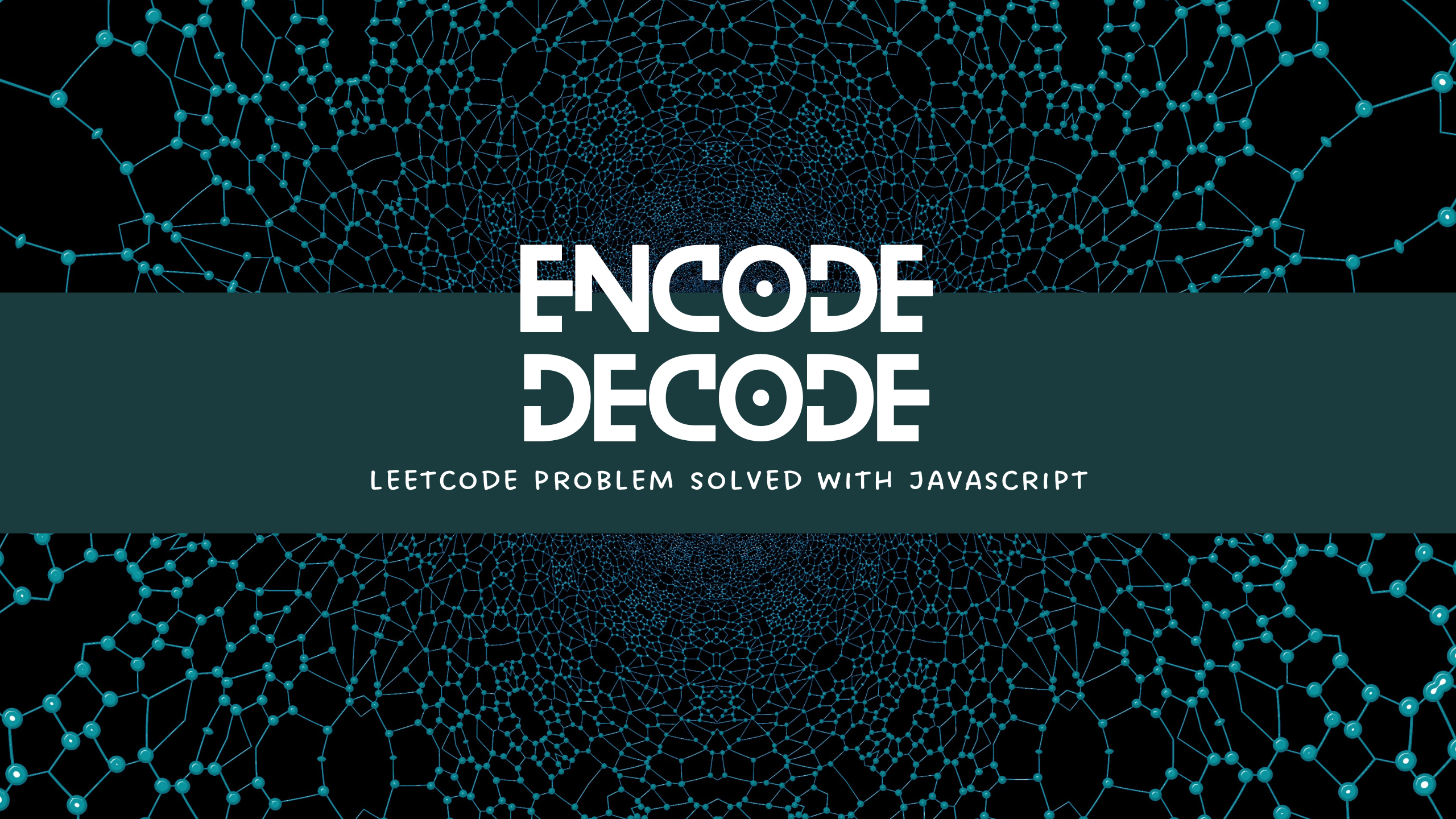 Encoding and Decoding a String - A Simple Algorithm Using Javascript #Leetcode 659
