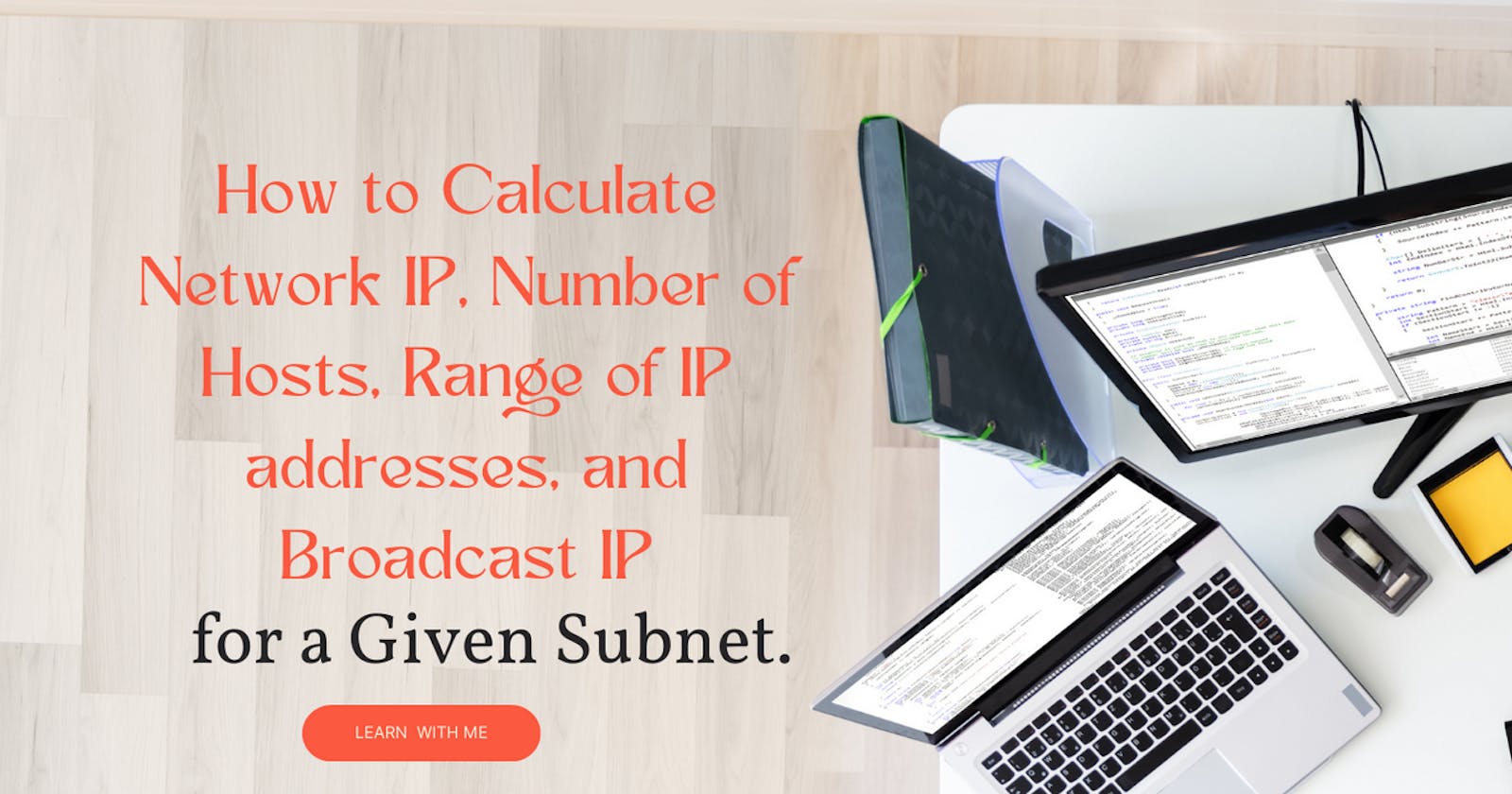 How to Calculate Network IP, Number of Hosts, Range of IP addresses, and Broadcast IP from a Given Subnet.