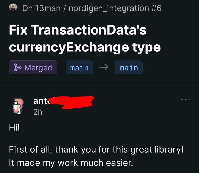 The appreciation received from the community is also motivating. ;) | https://github.com/Dhi13man/nordigen_integration