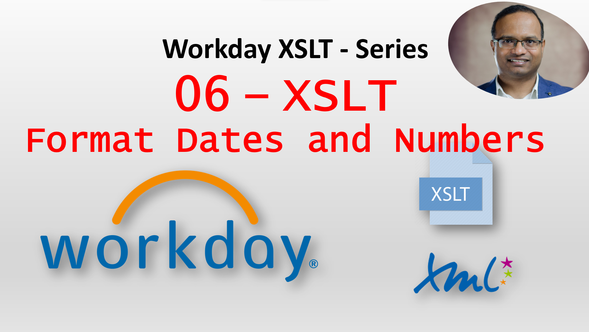 Workday XSLT 06- Basic XSLT Examples (Format Dates and Numbers)