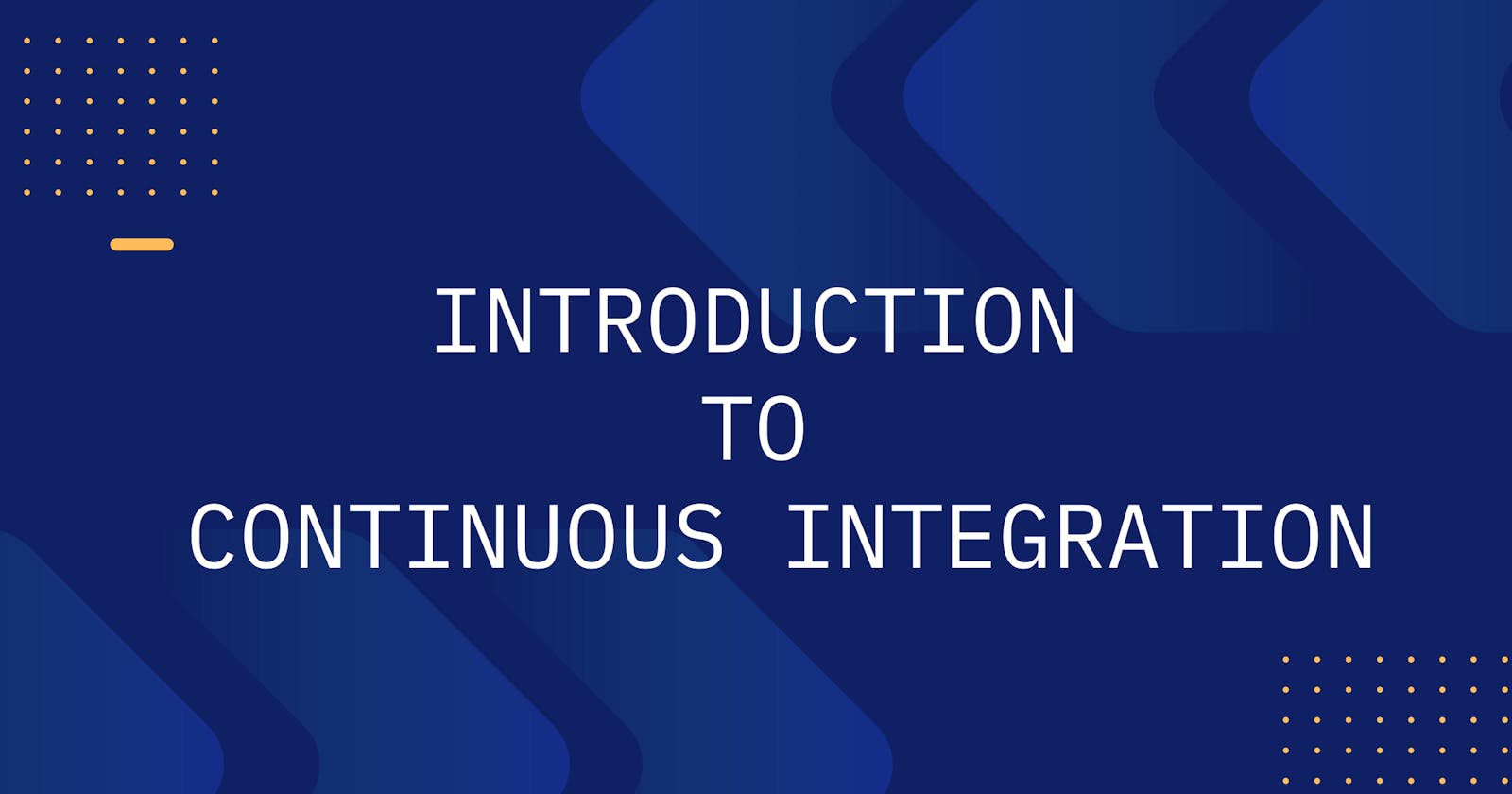 Introduction to Continuous Integration