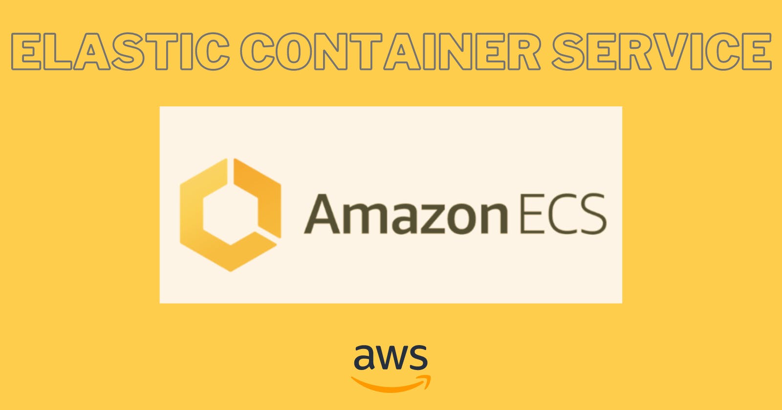 Amazon ECS - Elastic Container Service