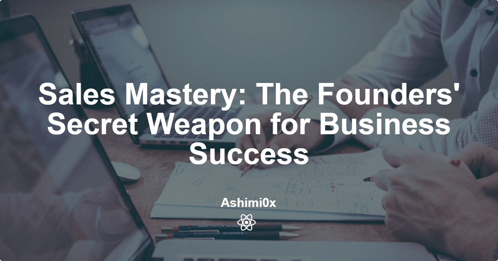 Sales Mastery: The Founders' Secret Weapon for Business Success