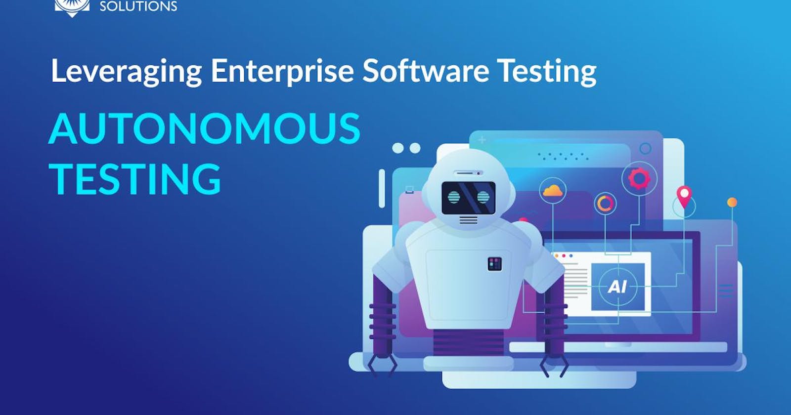 Leveraging Enterprise Software Testing: Shifting to Autonomous Testing