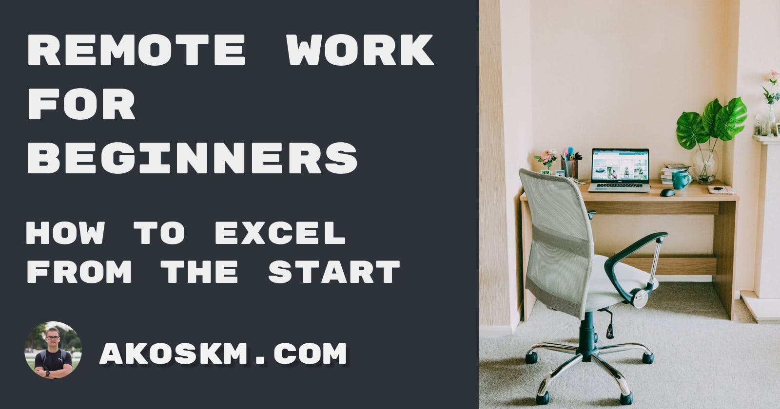Remote Work for Beginners: How to Excel from the Start