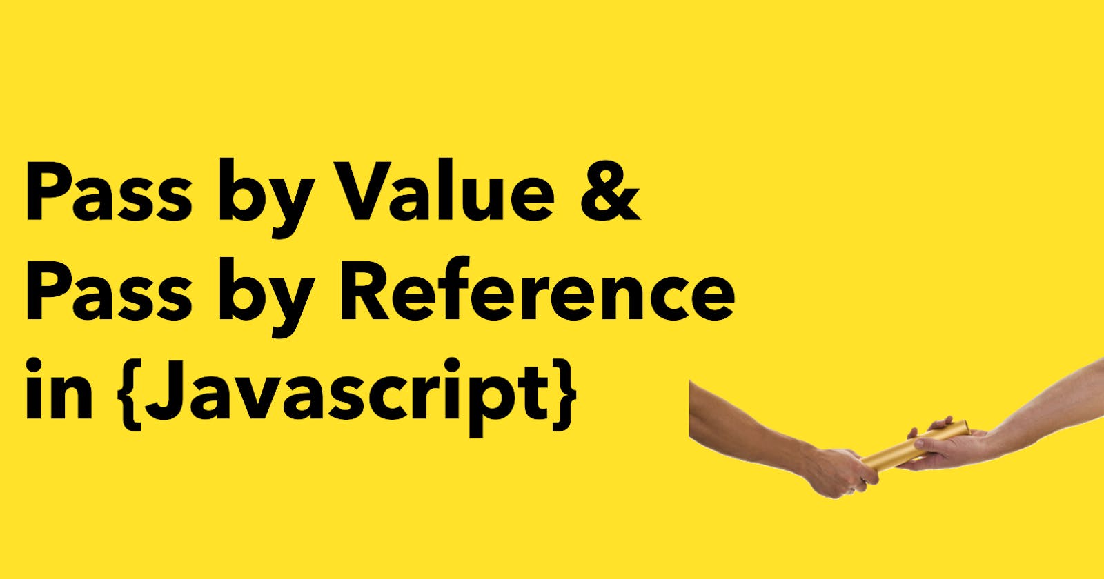 A simpler way of explaining Pass by value and Pass by reference in javascript