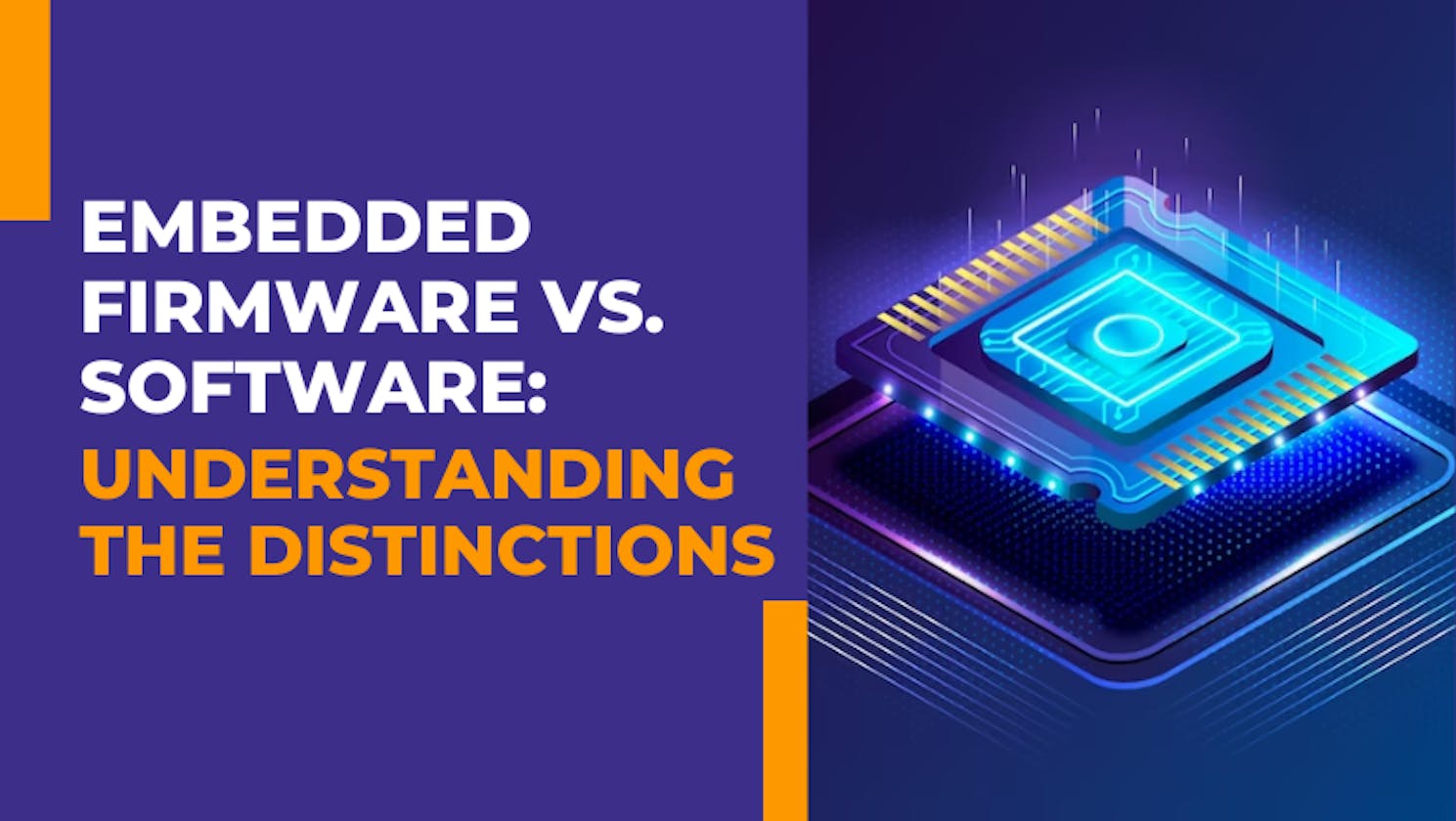 Embedded Firmware vs. Software: Understanding the Distinctions