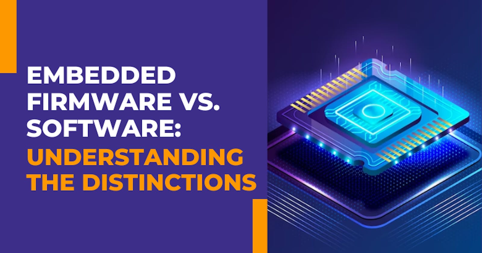 Embedded Firmware vs. Software: Understanding the Distinctions