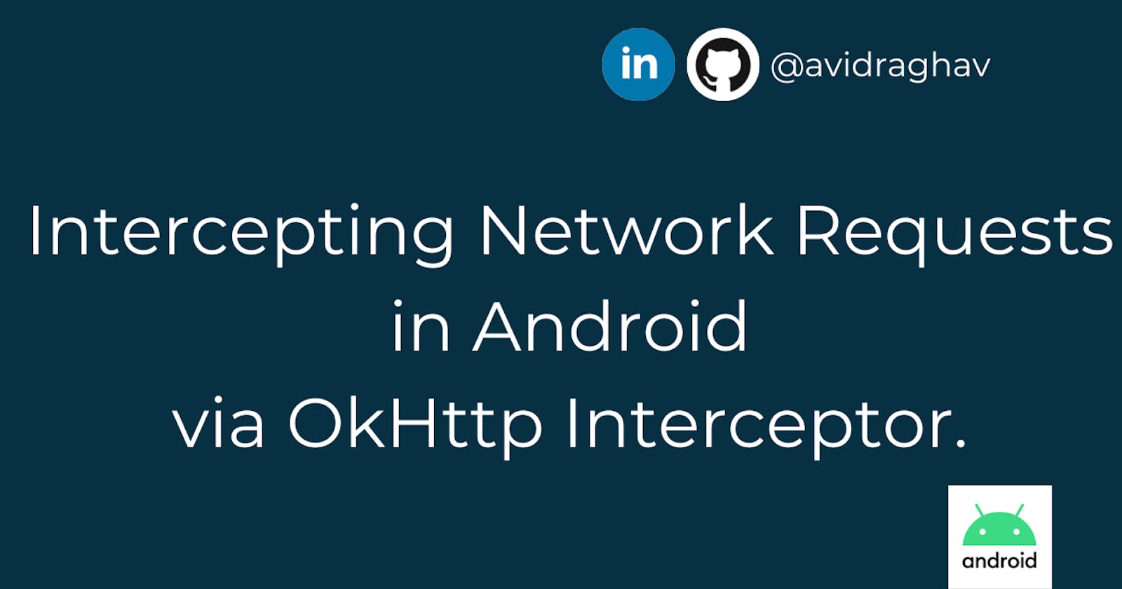 Intercepting Network Requests in Android
via OkHttp Interceptor.