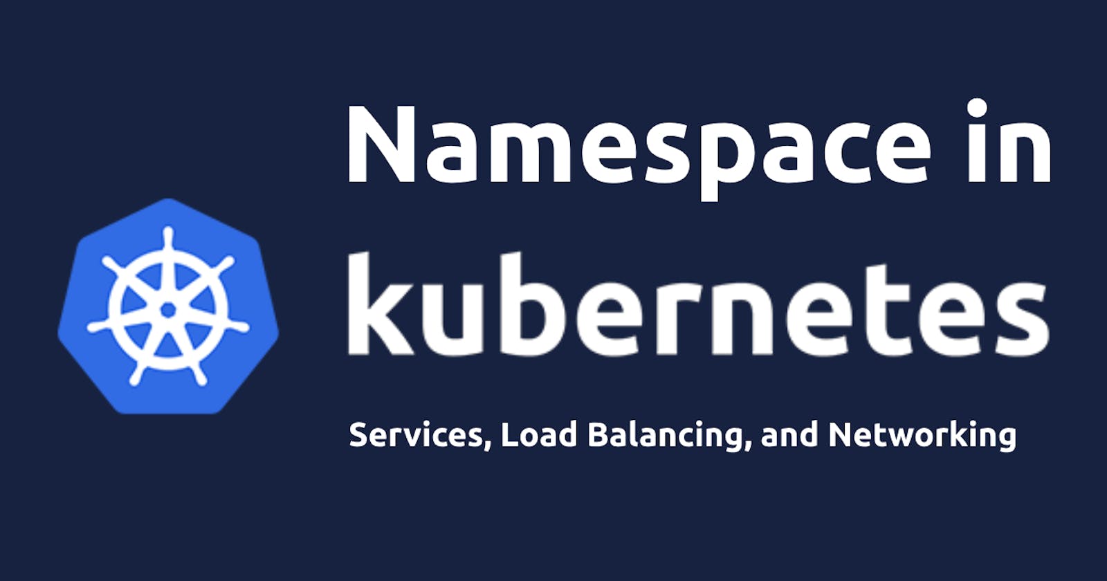 Namespaces and Services in k8s