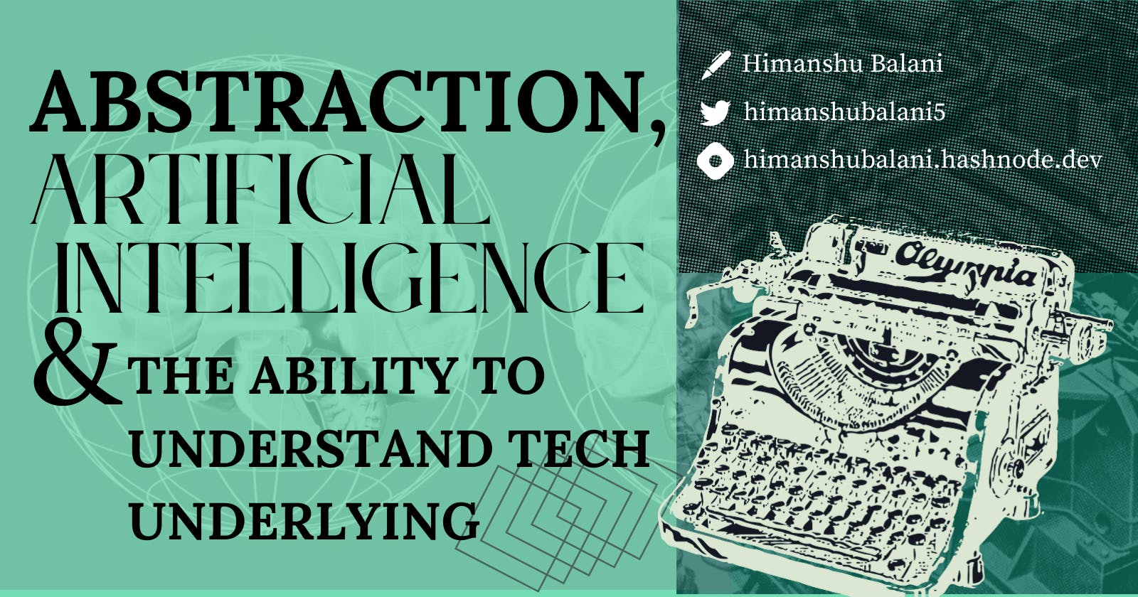 Abstraction, Artificial intelligence and the Ability to understand tech underlying
