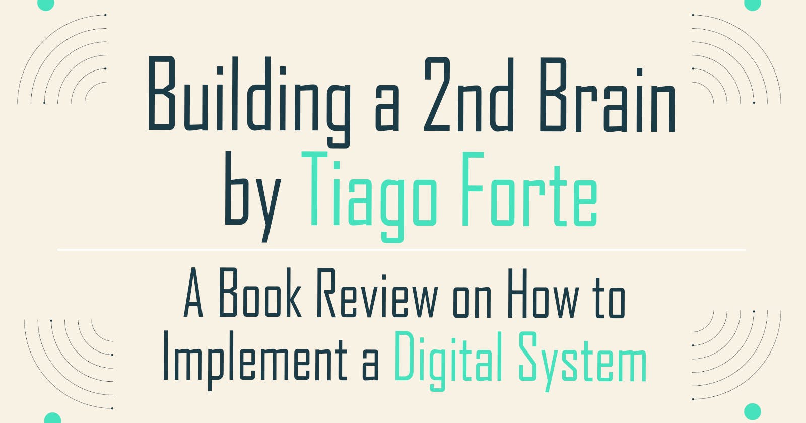 Building a 2nd Brain by Tiago Forte: How to Implement a Digital System