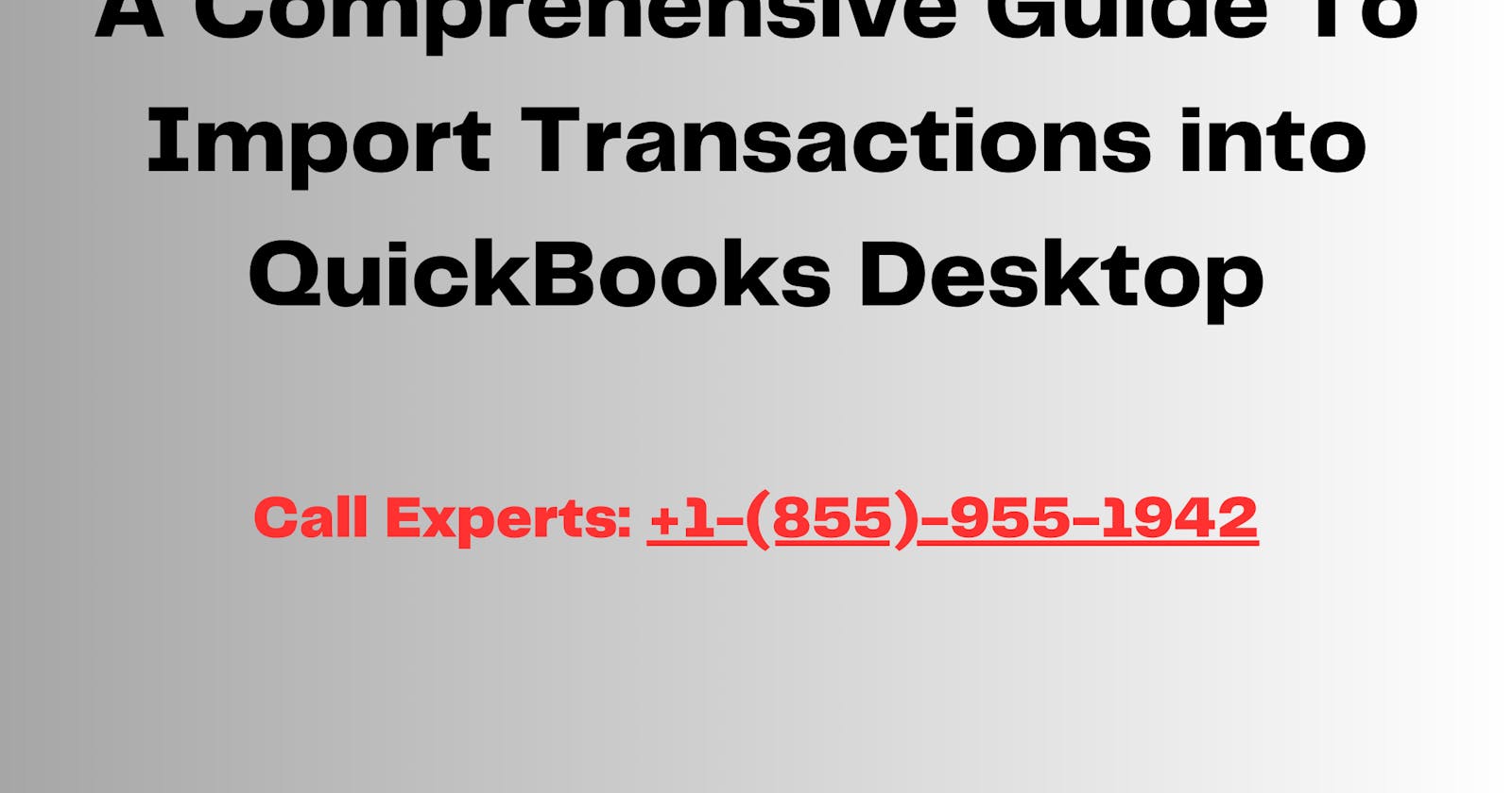 A Comprehensive Guide to Import Transactions Into QuickBooks Desktop