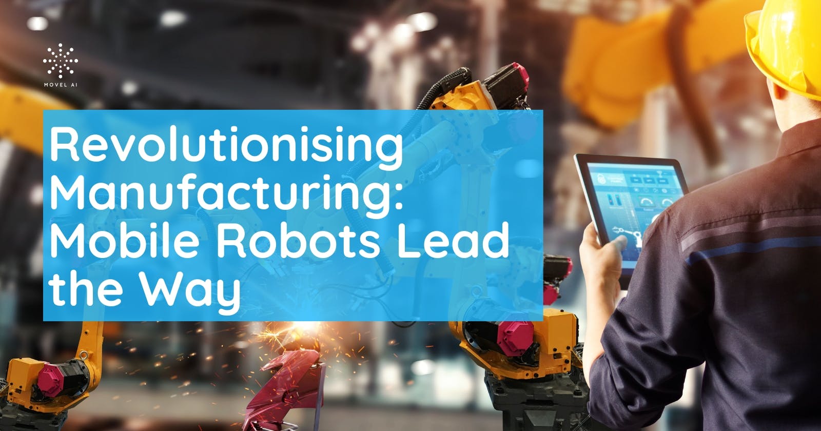 Revolutionising Manufacturing: Mobile Robots Lead the Way