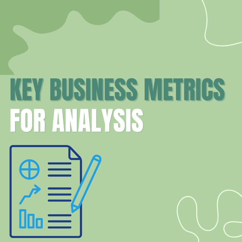 Building key Metrics for Business Analysis.