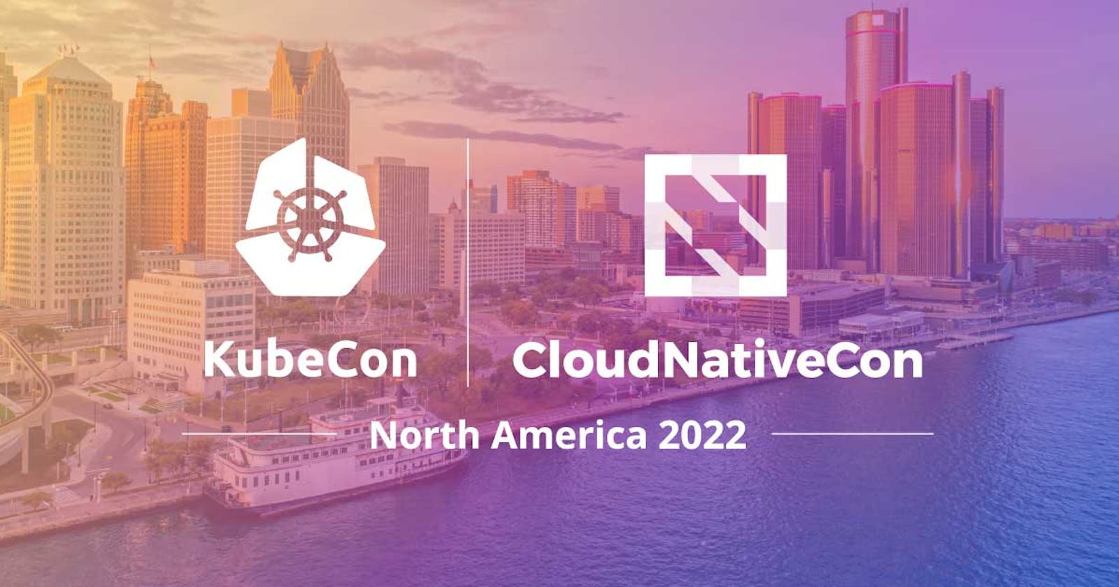 My KubeCon + CloudNativeCon North America(Detroit, Michigan) 2022  Experience