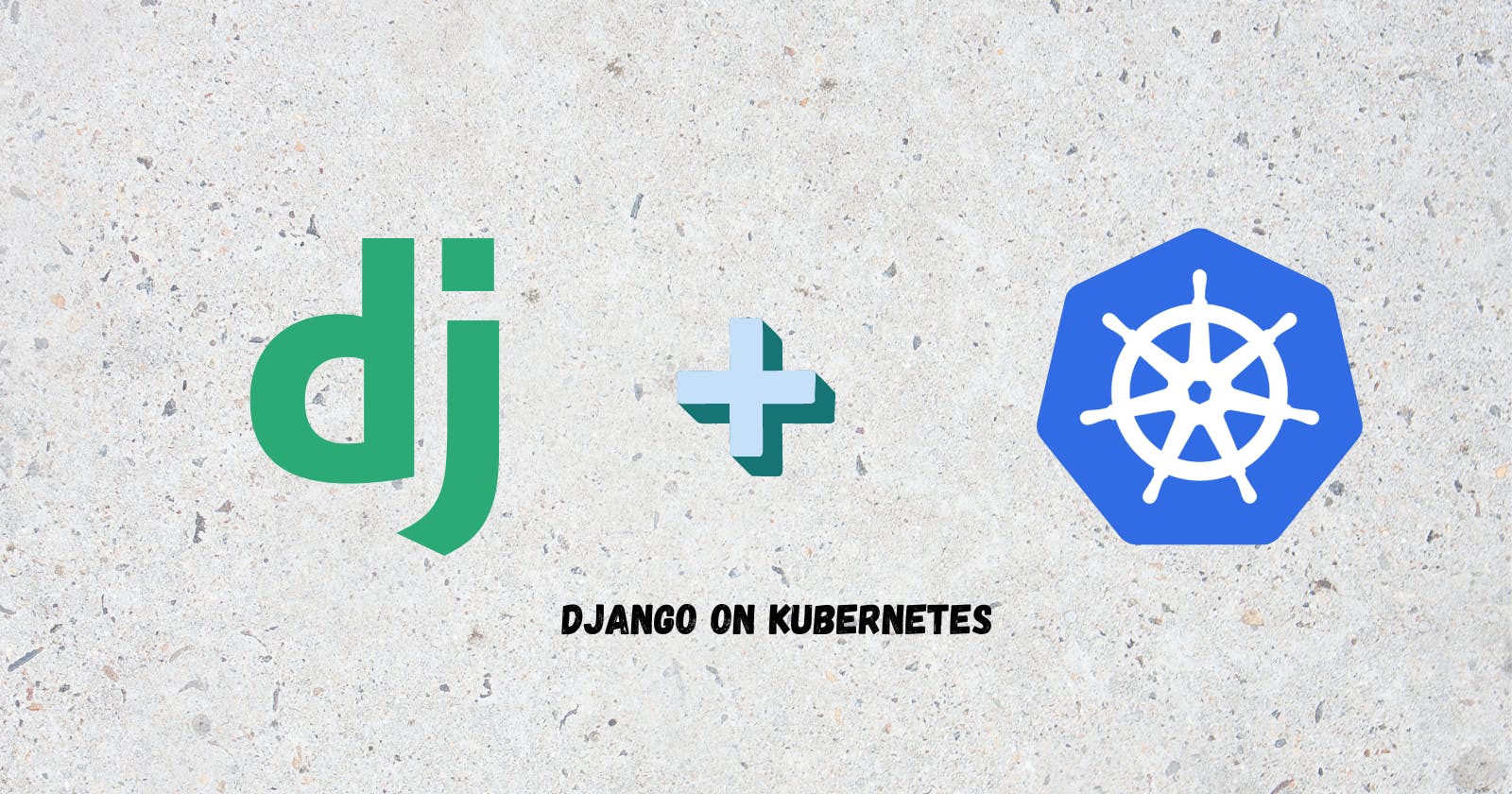 Hosting a Django Application on Kubernetes with PostgreSQL Database and Istio as Ingress