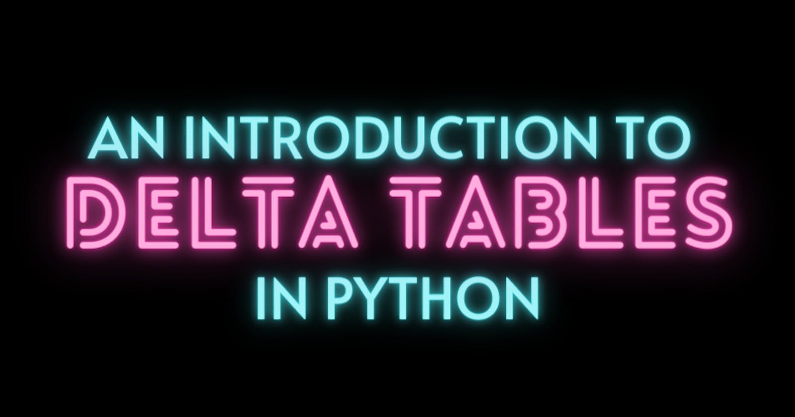 An Introduction to Delta Tables in Python