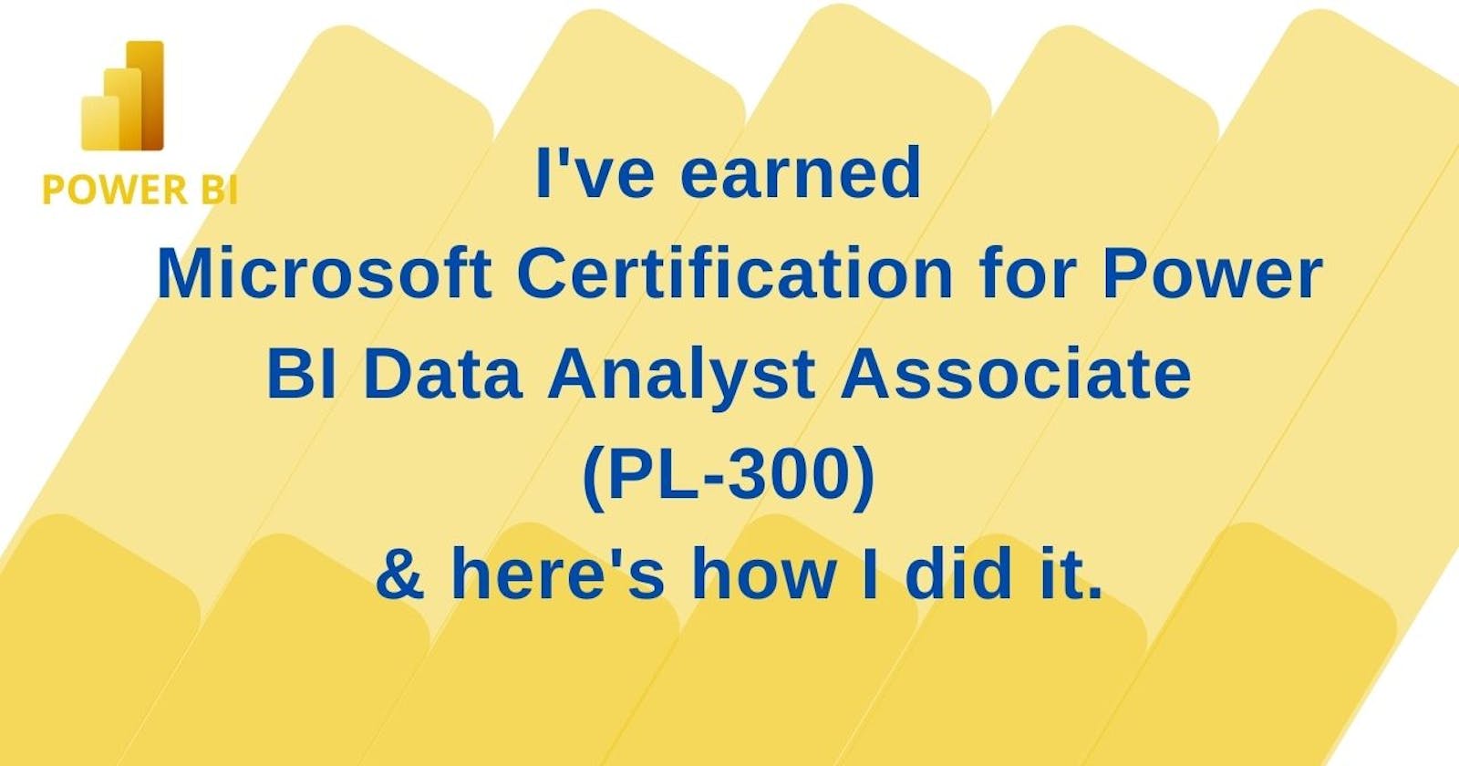 I've earned Microsoft certification for Power BI Data Analyst Associate (PL-300) & here's how I did it.🎉