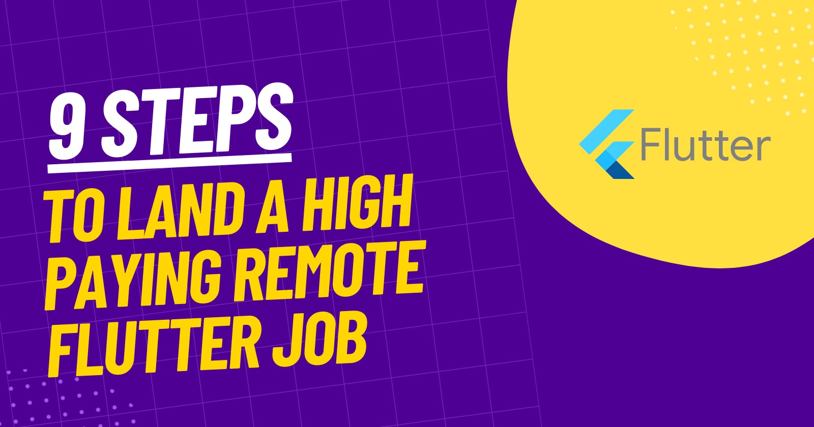 9 Steps To Land A High Paying Remote Flutter Job