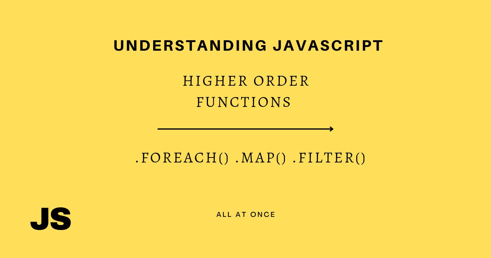 Mastering JavaScript Higher Order Functions: Exploring the Power of Map, Filter, and ForEach
