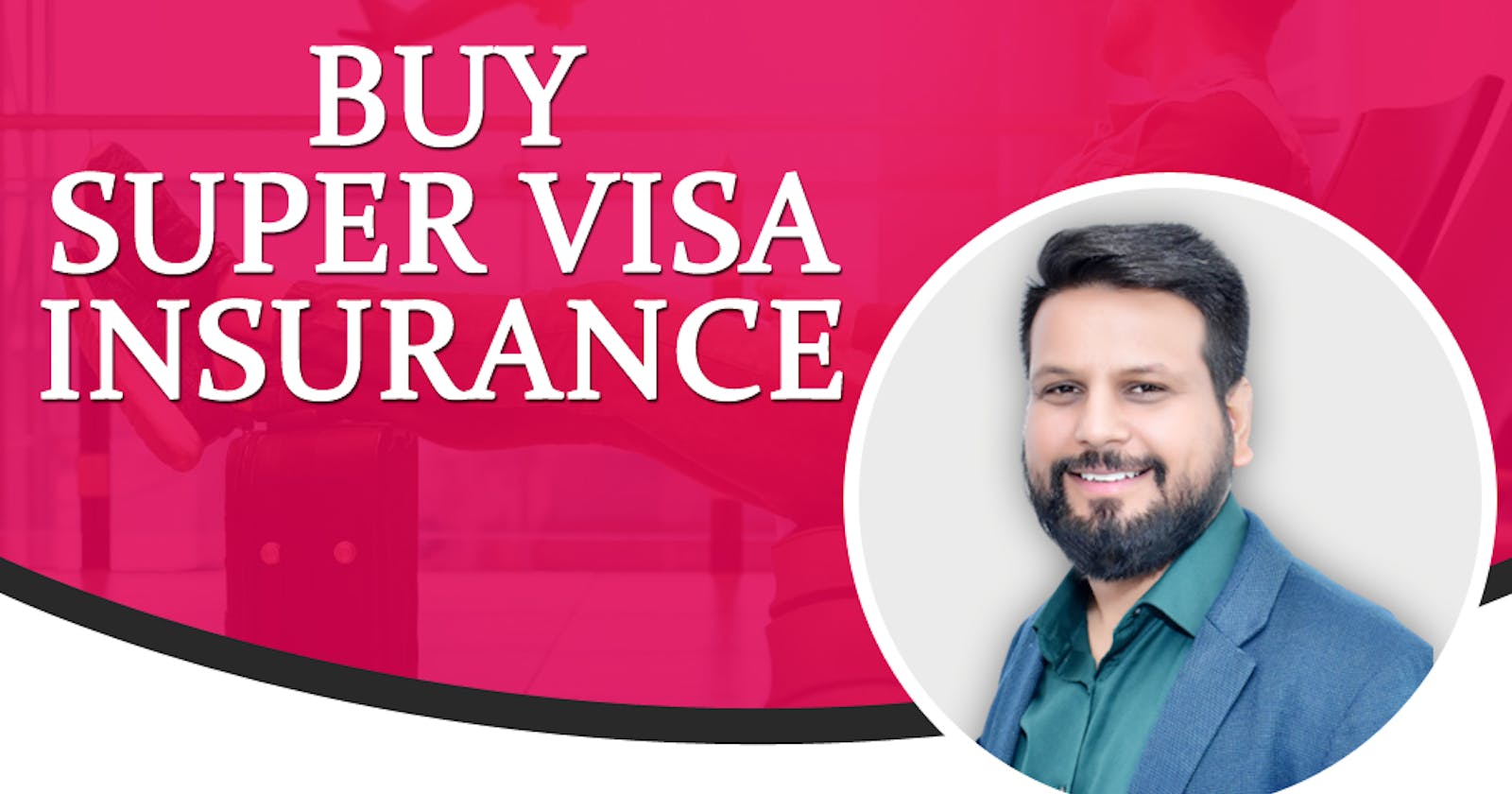 Secure Your Loved Ones' Future with Super Visa Insurance