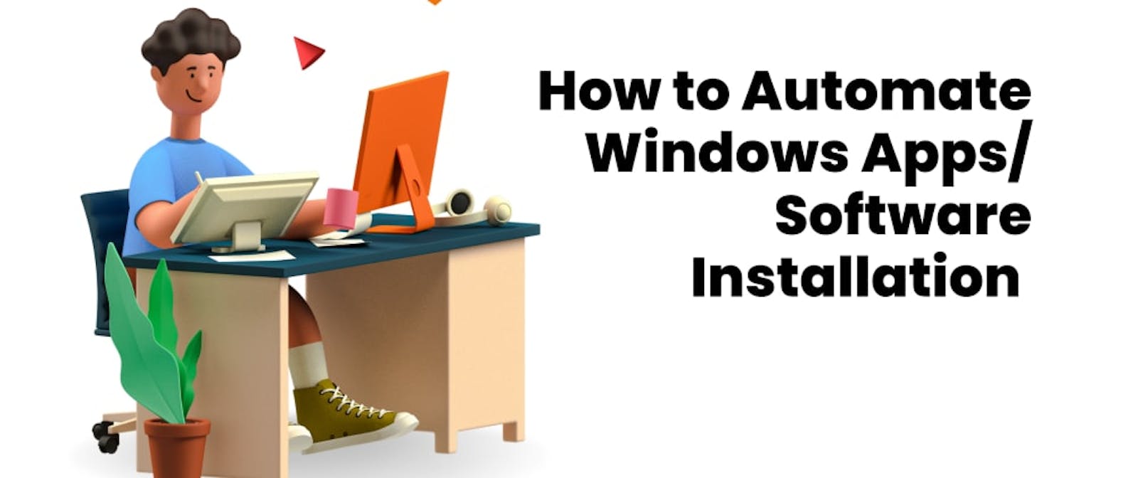 Automate Windows Software and Apps' installation!