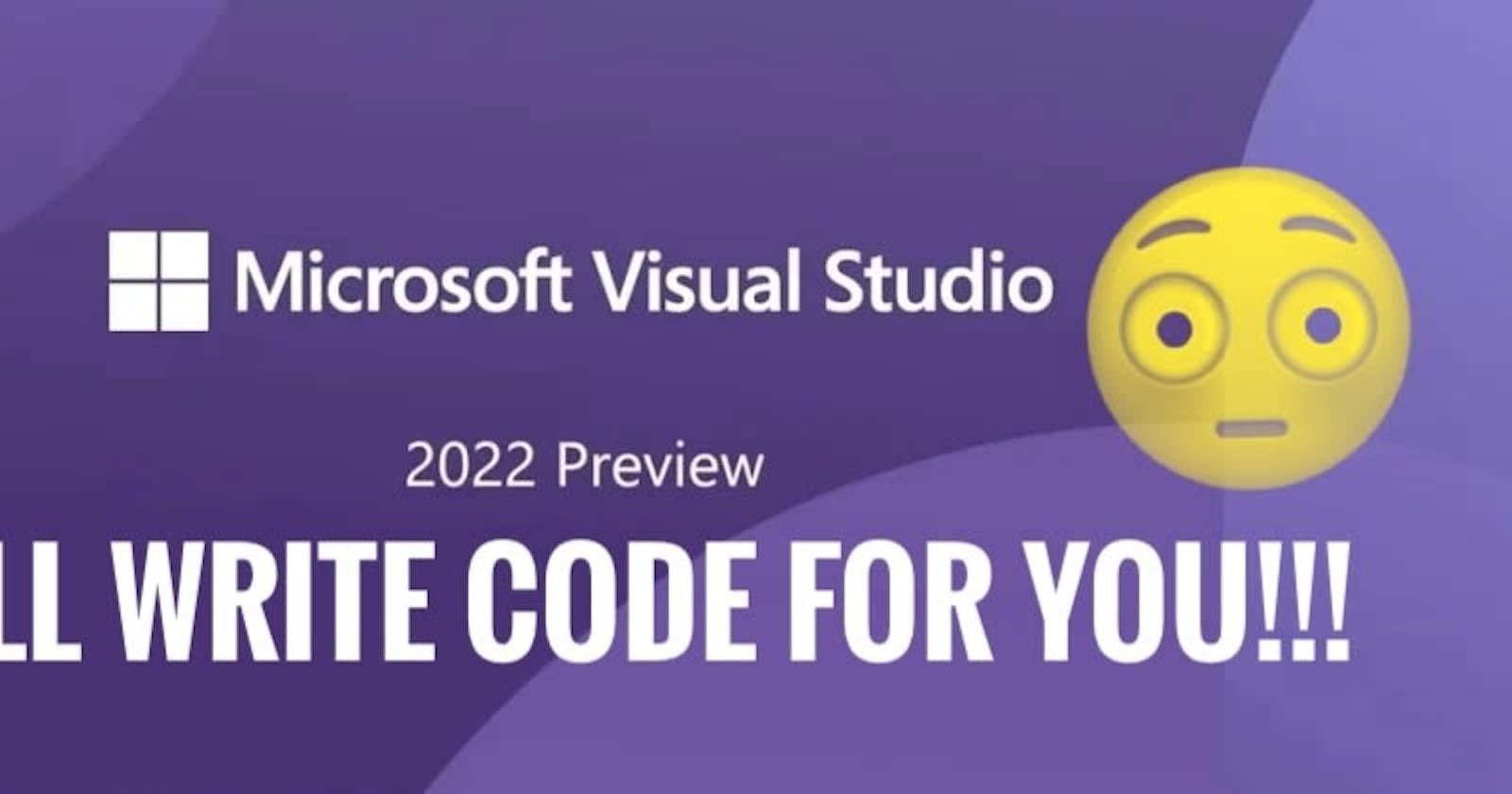 Visual Studio 2022 will write code for you!!! - Visual Studio 2022 Series - Part 1