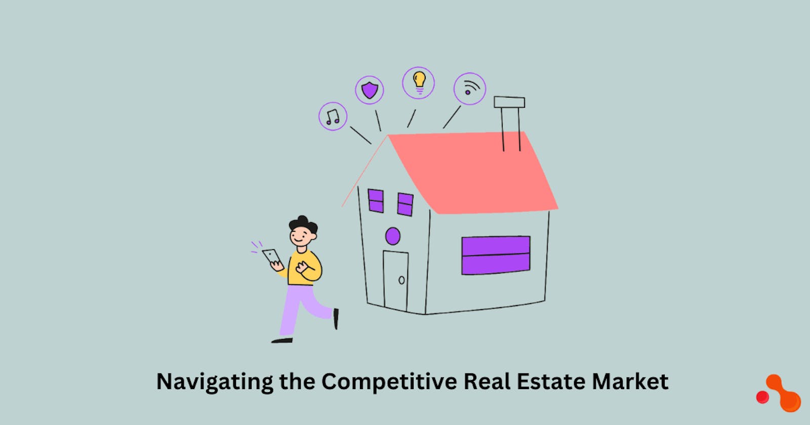 Navigating the Competitive Real Estate Market: Strategies for Success