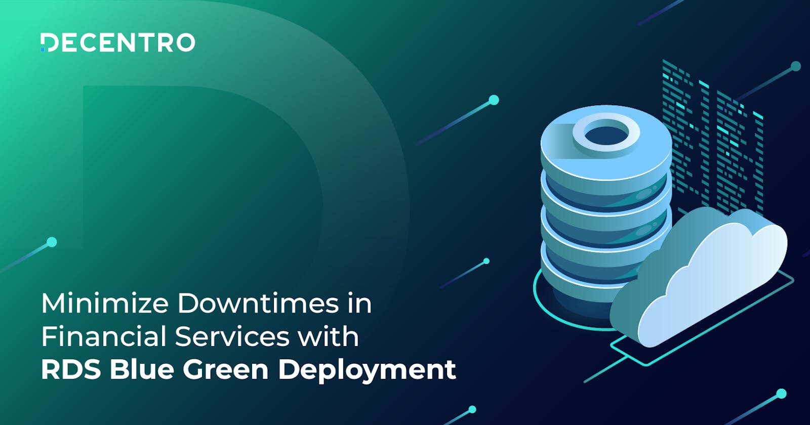 Minimize Downtimes in Financial Services with RDS Blue Green Deployment
