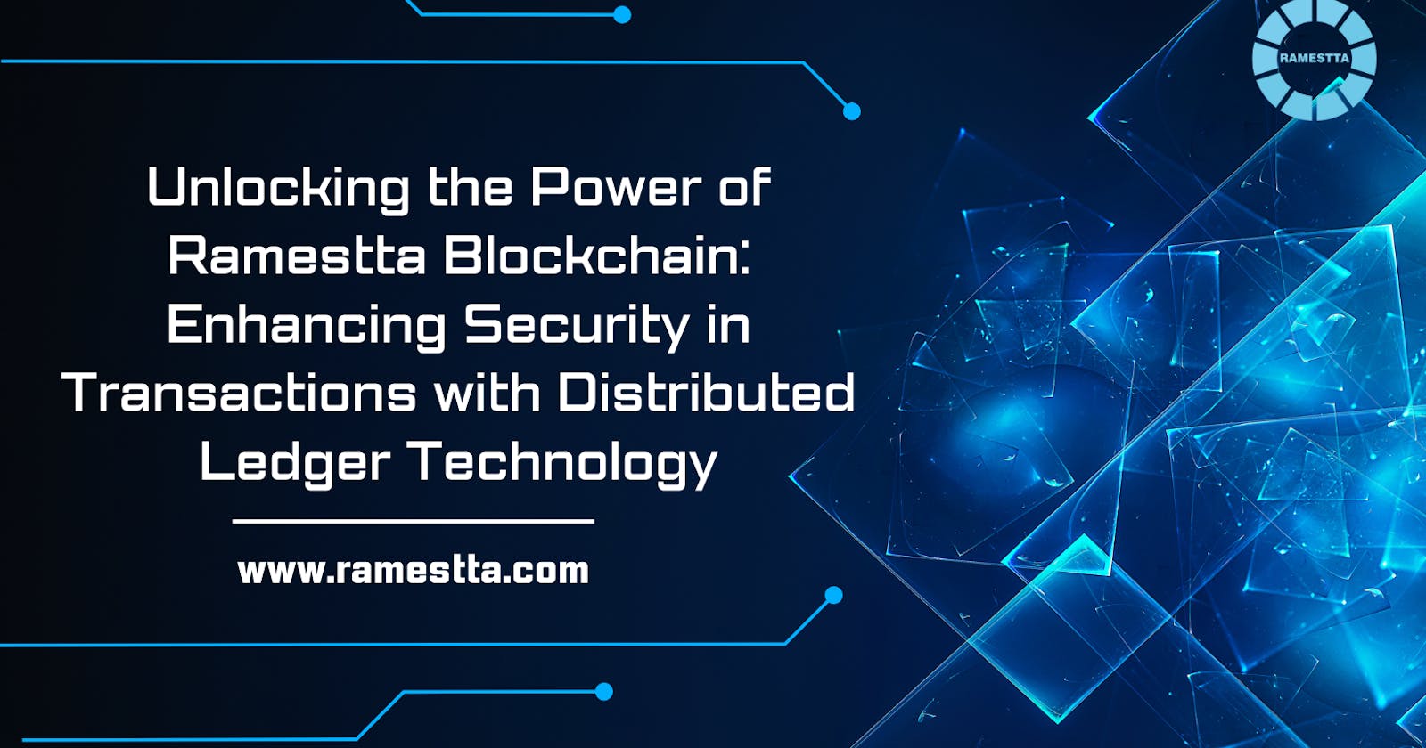 Unlocking the Power of Ramestta Blockchain: Enhancing Security in Transactions with Distributed Ledger Technology