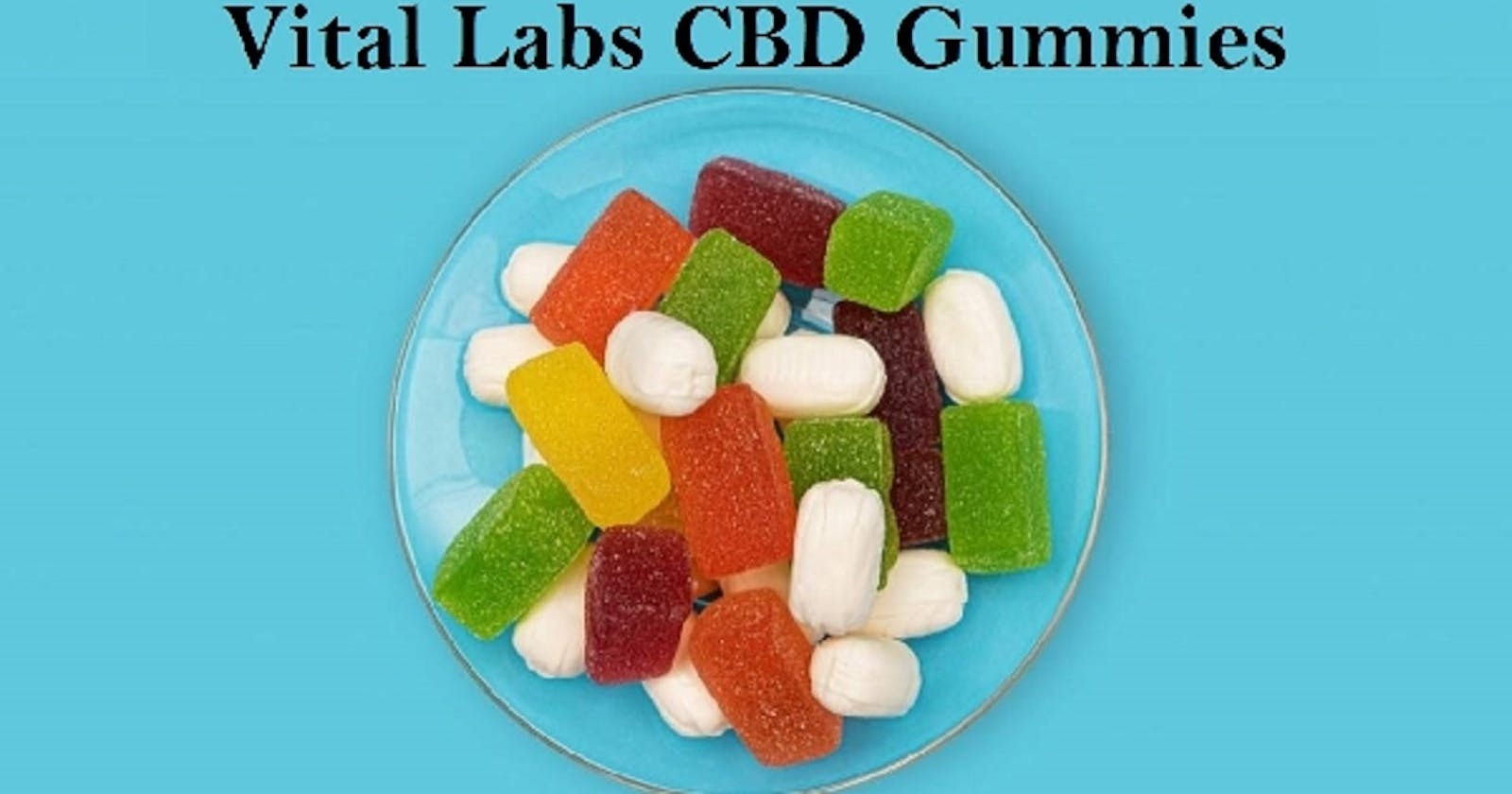 Vital Labs CBD Gummies Against Pain Relief & Where To Buy?