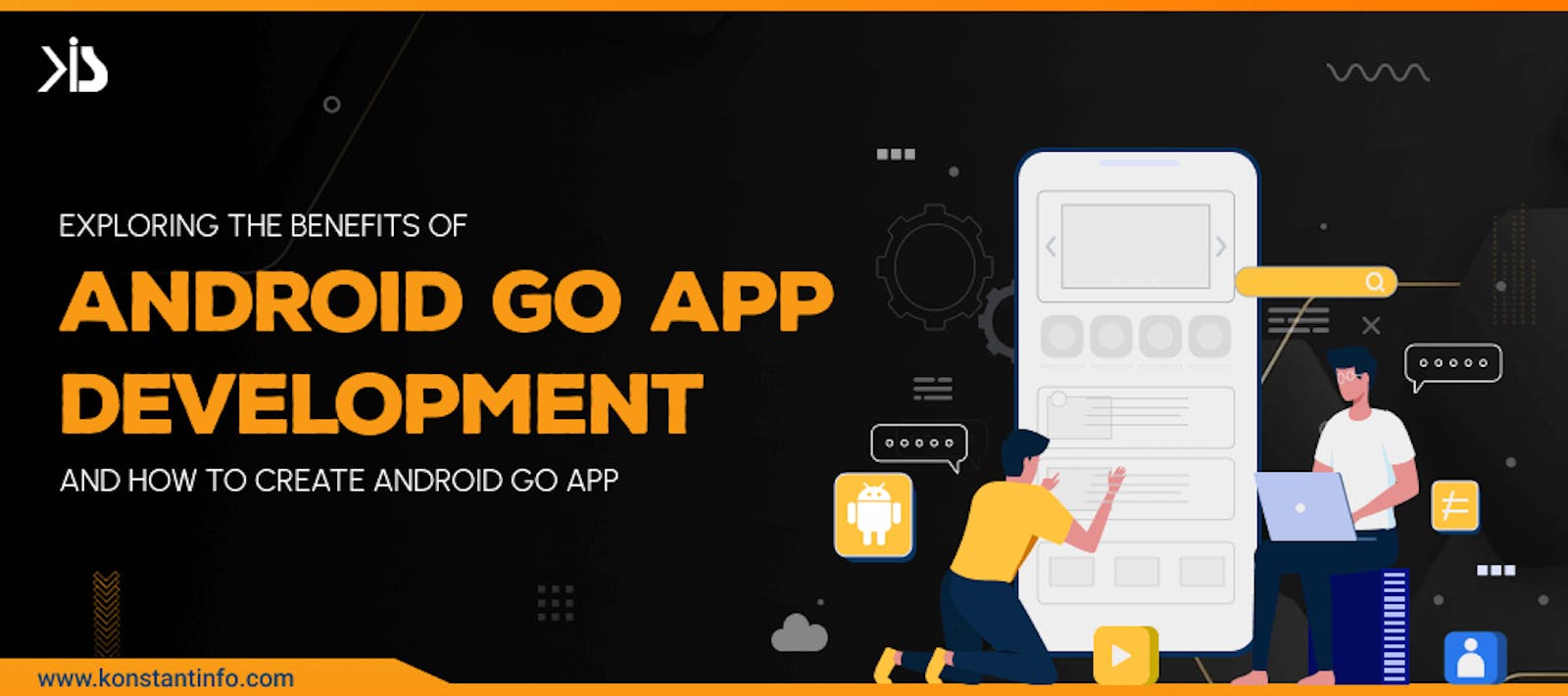 Exploring the Benefits of Android Go App Development and How to Create Android Go App