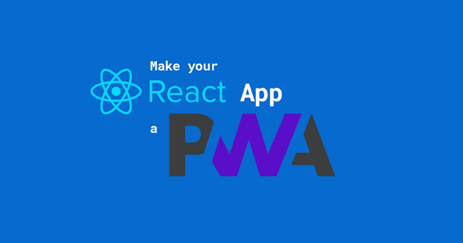 Convert existing React Web App to PWA