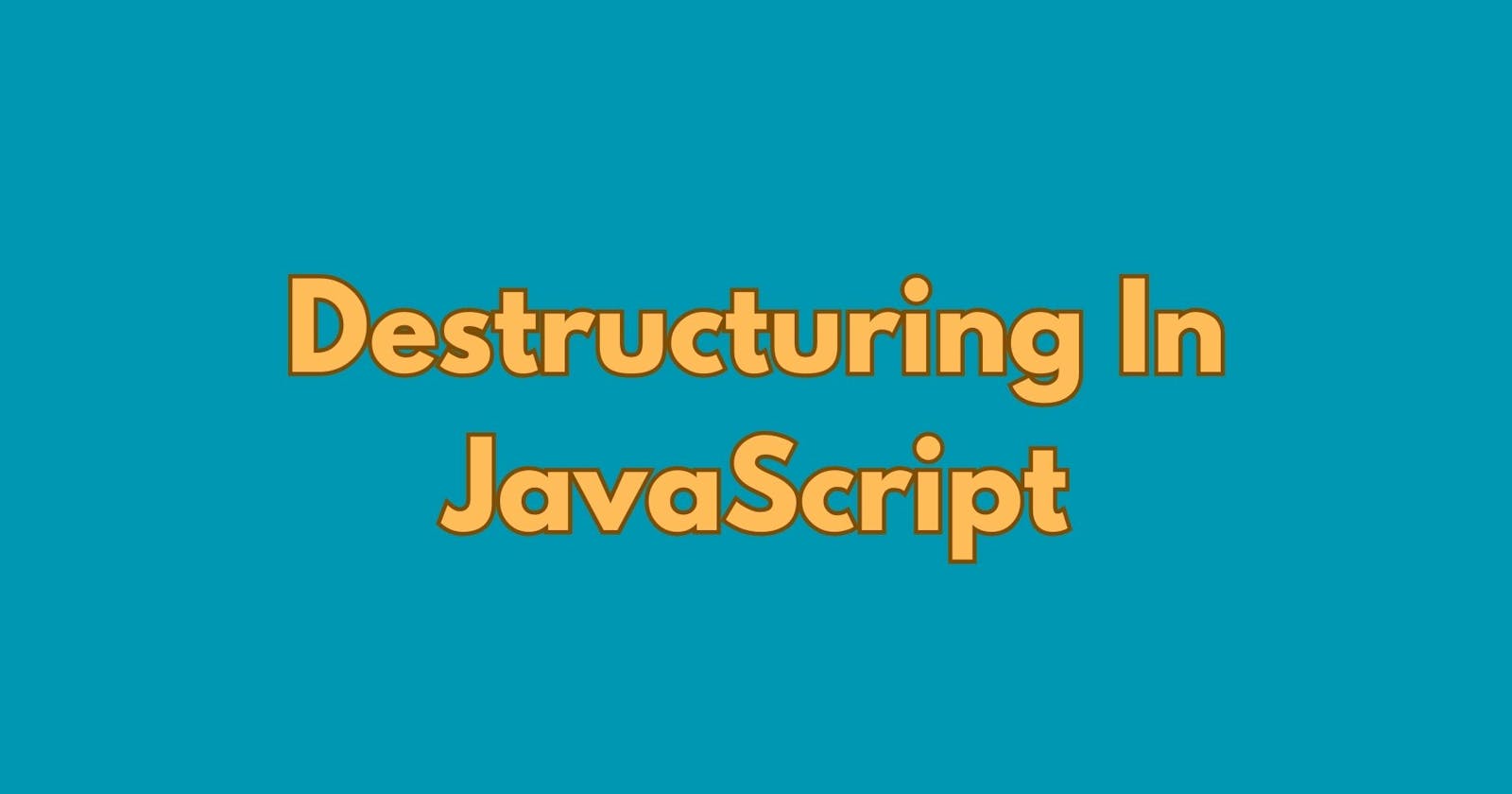 Destructuring In JavaScript