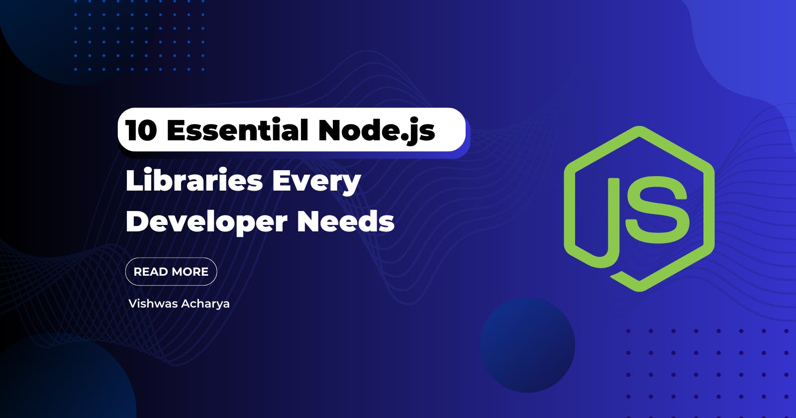 10 Essential Node.js Libraries Every Developer Needs