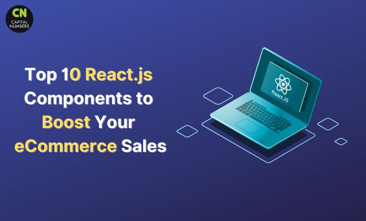 Top 10 React.js Components to Boost Your E-commerce Sales