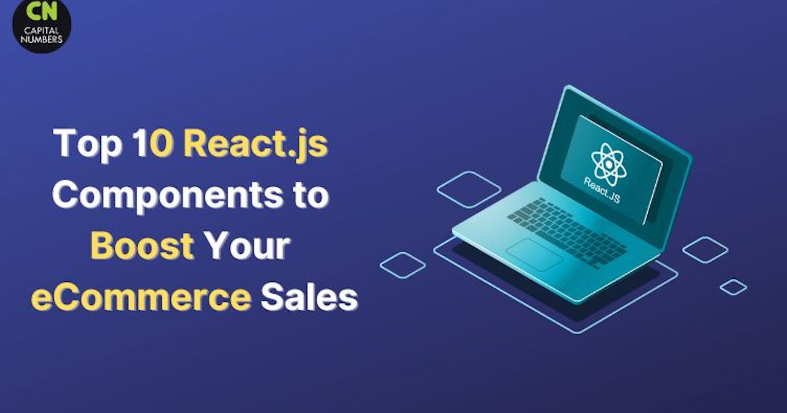 Top 10 React.js Components to Boost Your E-commerce Sales