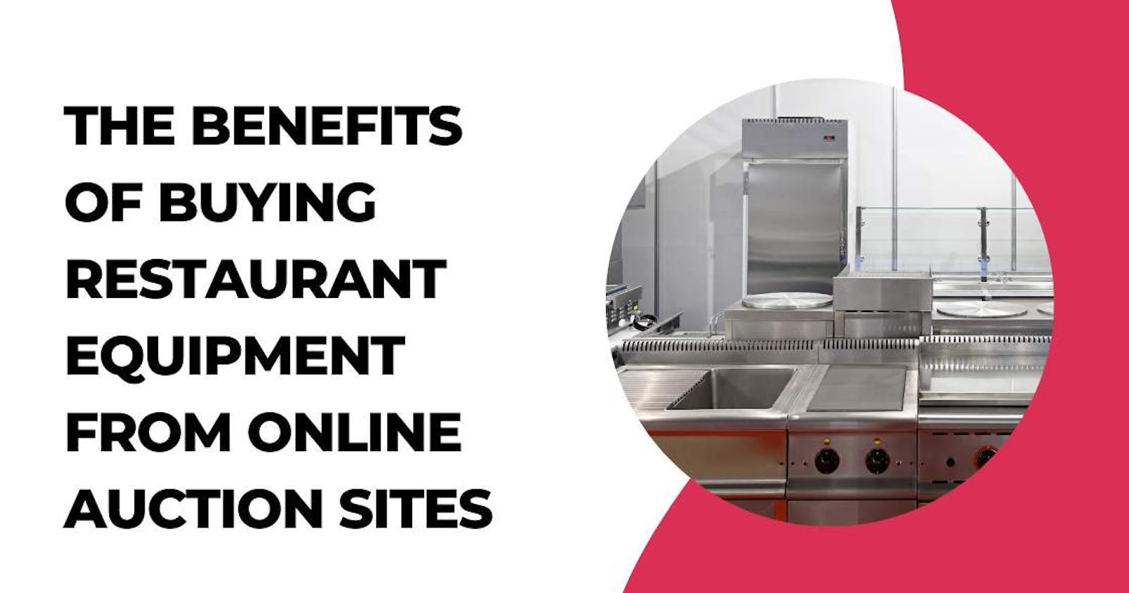The Benefits of Buying Restaurant Equipment from Online Auction Sites