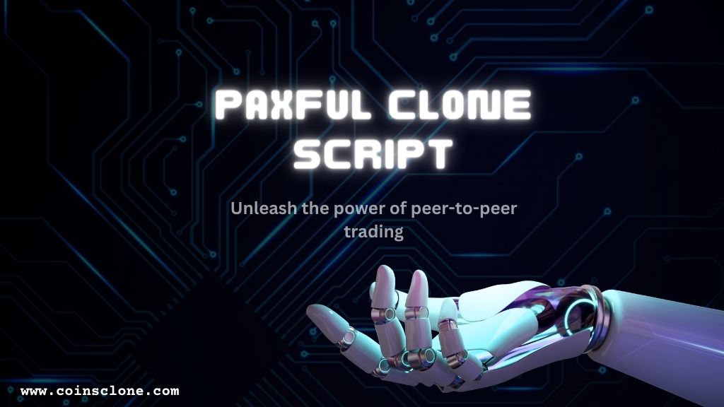 Paxful Clone Script - Unleash the Power of Peer-to-Peer Trading