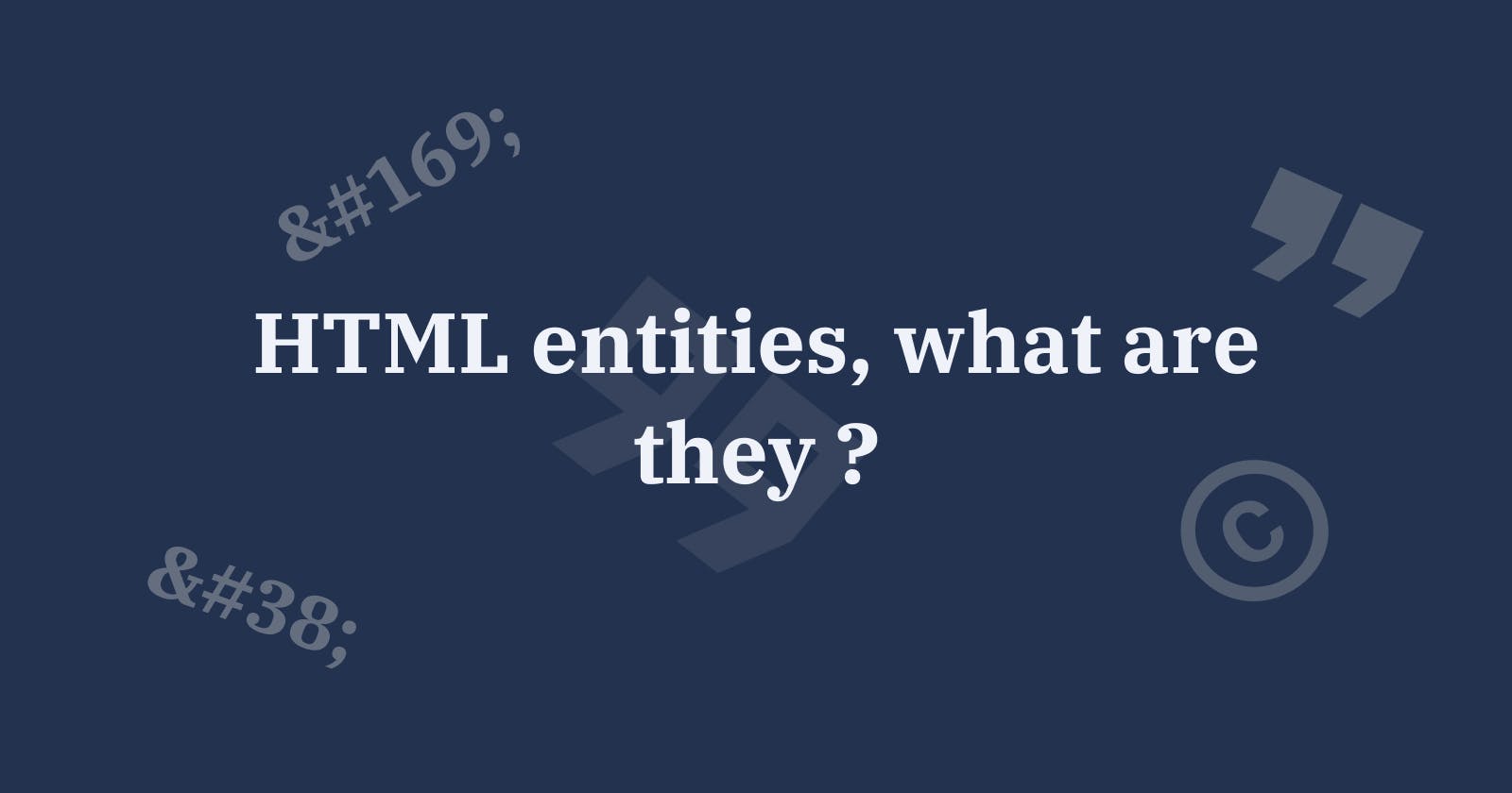 HTML entities, what are they?