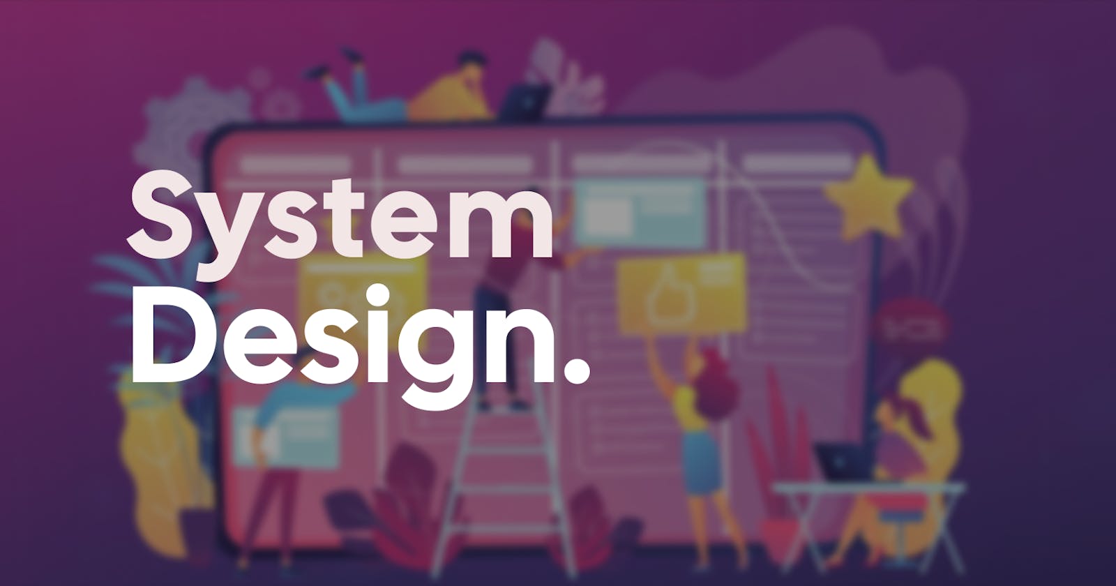 System Design : A Naive Overview