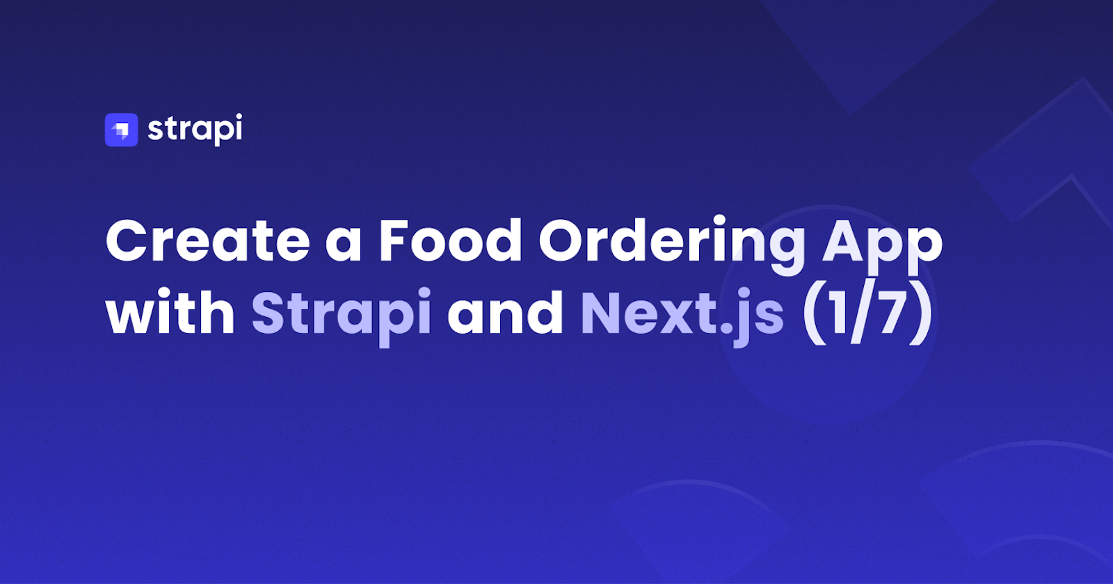 Create a Food Ordering App with Strapi and Next.js 1/7