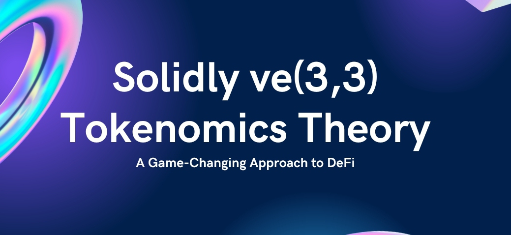 Solidly ve(3,3) Tokenomics Theory: A Game-Changing Approach to DeFi