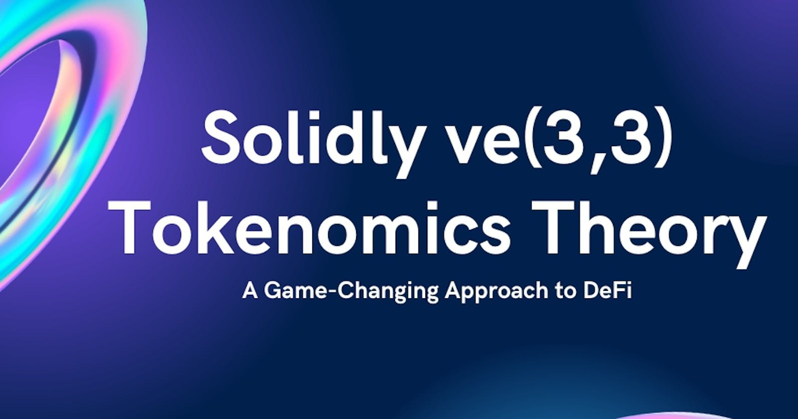 Solidly ve(3,3) Tokenomics Theory: A Game-Changing Approach to DeFi