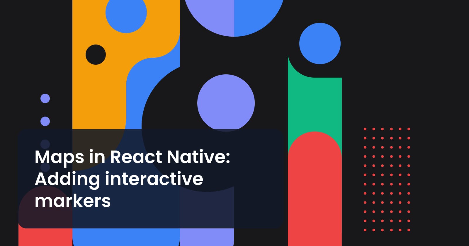 Maps in React Native: Adding interactive markers