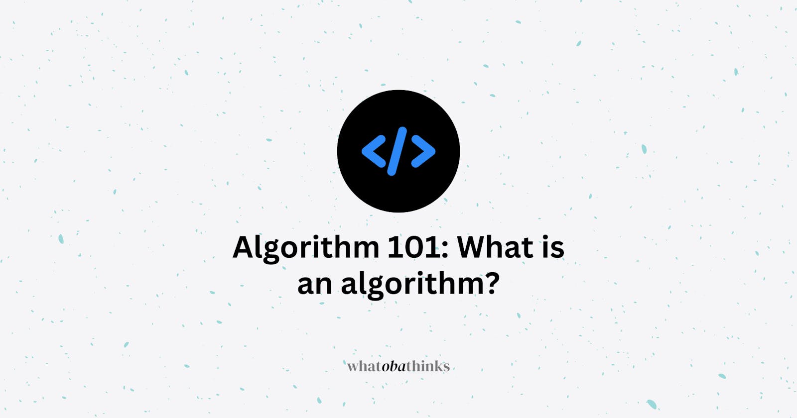 What exactly is an algorithm?