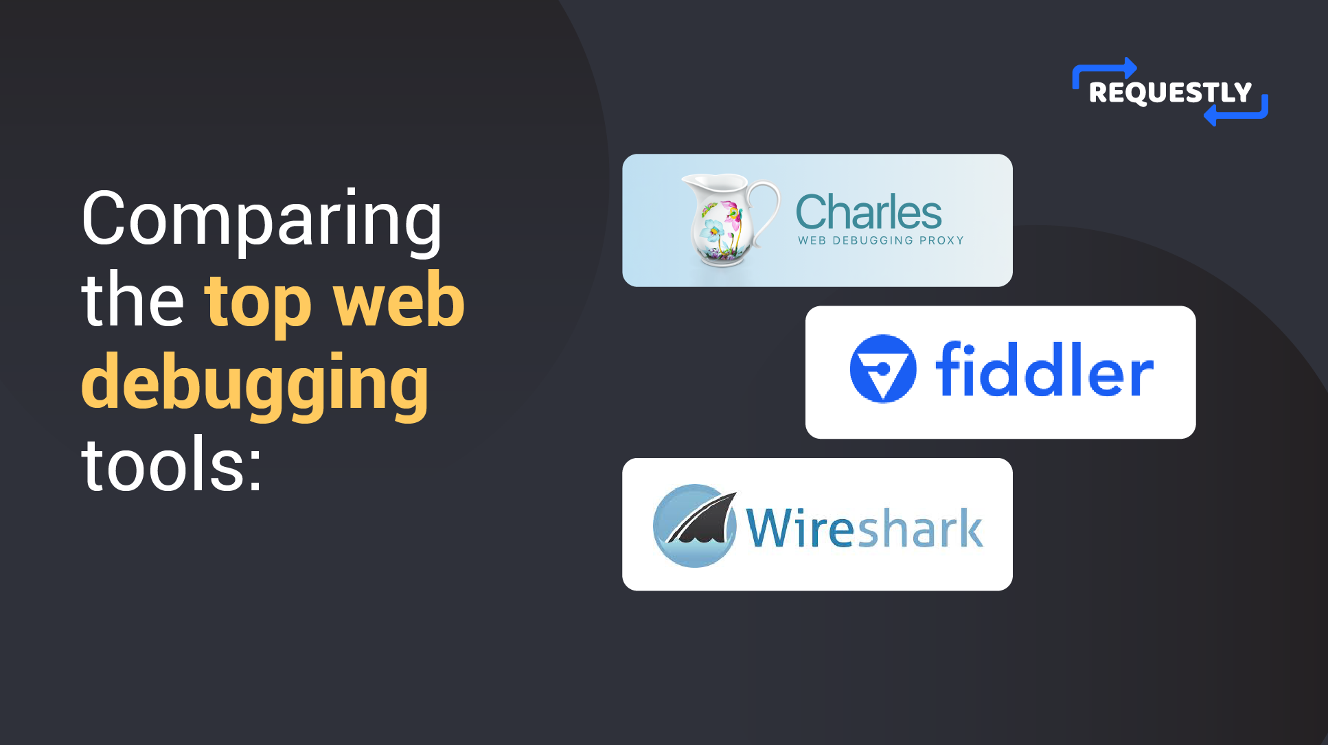 Comparing Charles Proxy, Fiddler, and Wireshark