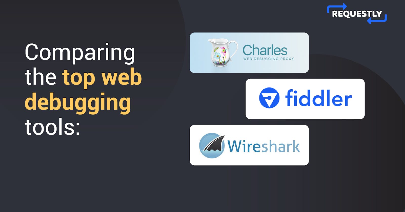 Comparing Charles Proxy, Fiddler, and Wireshark