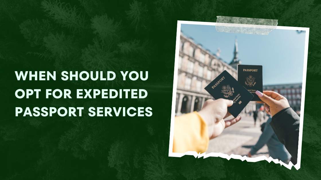 When Should You Opt for Expedited Passport Services?